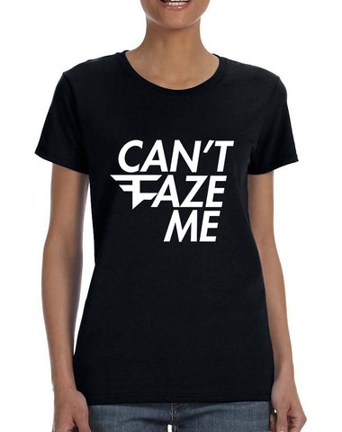 Women's T Shirt Can't Faze Me Popular T Shirt Cool Shirt