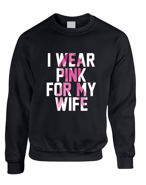 Adult Sweatshirt I Wear Pink For My Wife Breast Cancer Support