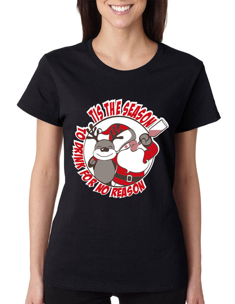 Women's T Shirt Tis The Season Drink No Reason Fun Ugly Xmas - ALLNTRENDSHOP - 2