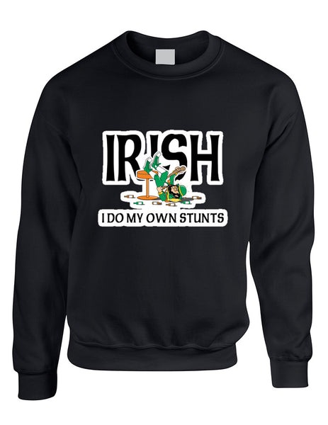 Adult Sweatshirt I Do My Own Irish Stunts St Patrick's Top