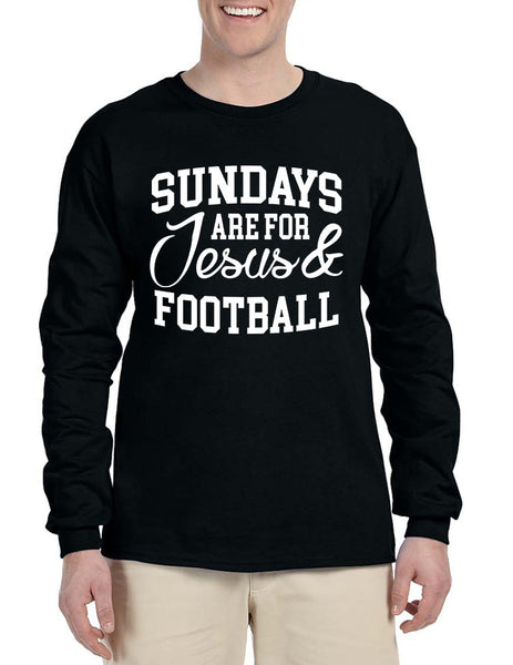 Men's Long Sleeve Sundays Are For Jesus And Football Humor