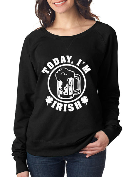 Today I'm Irish women long sleeve Shirt saint patricks day - ALLNTRENDSHOP - 2