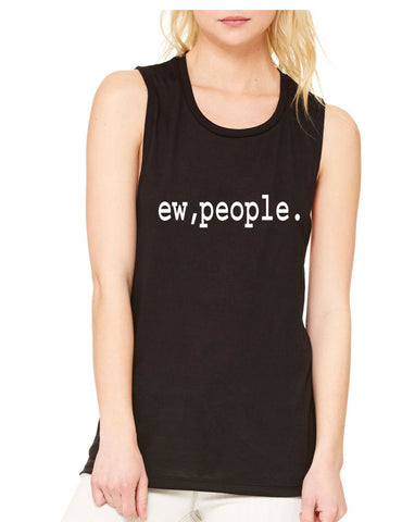 Women's Flowy Muscle Top Ew People Humor Sarcasm Fun Top - ALLNTRENDSHOP - 1