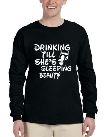 Men's Long Sleeve Drinking Till She's Sleeping Beauty Party - ALLNTRENDSHOP - 1