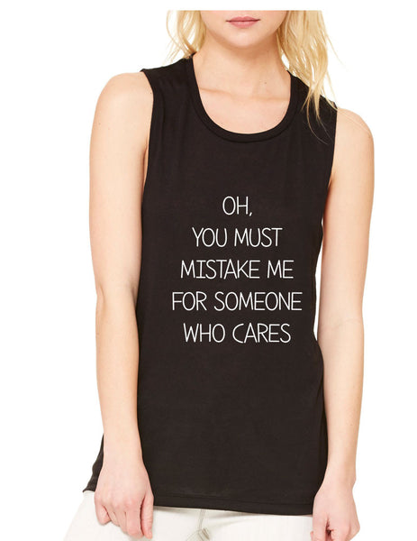 Women's Flowy Muscle Top You Must Mistake Me Someone Cares - ALLNTRENDSHOP - 2