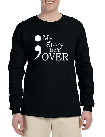 Men's Long Sleeve My Story Isn't Over Semicolon Shirt