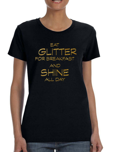 Women's T Shirt Eat Glitter For Breakfast Shine All Day