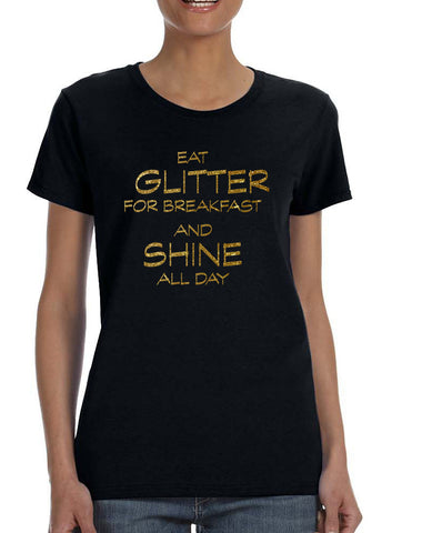 Women's T Shirt Eat Glitter For Breakfast Shine All Day