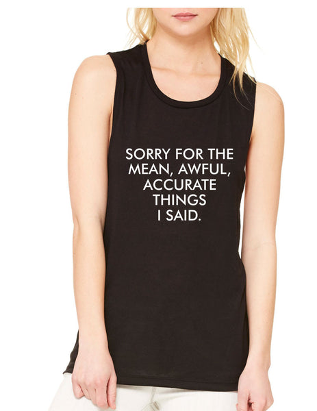 Women's Flowy Muscle Sorry For The Mean Awful Accurate Things - ALLNTRENDSHOP - 2