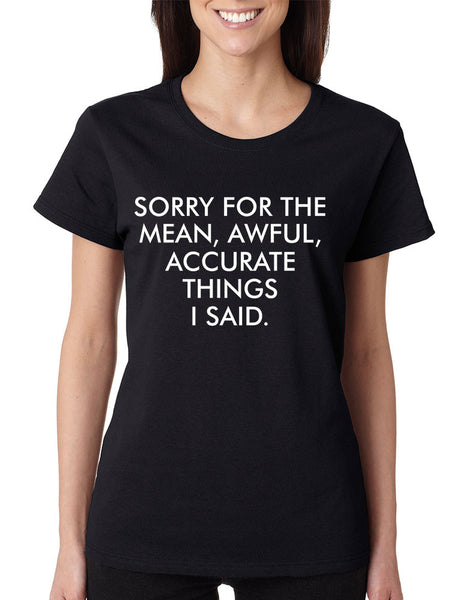 Women's T Shirt Sorry For The Mean Awful Accurate Things Funny - ALLNTRENDSHOP - 2