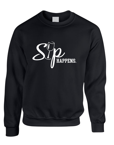 Adult Sweatshirt Sip Happens Cool Wine Lover Gift