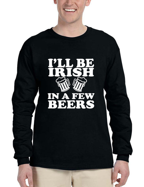 Men's Long Sleeve I'll Be Irish In Few Beers St Patrick's Party Top - ALLNTRENDSHOP - 2