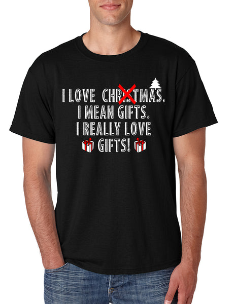 Men's T Shirt I Love Christmas I Mean Gifts Funny Xmas Tshirt