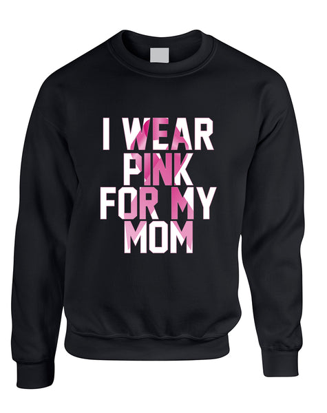 Adult Sweatshirt I Wear Pink For My Mom October Awareness