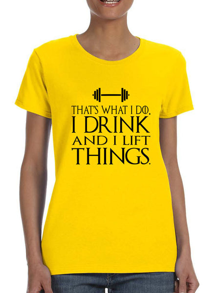 Women's T Shirt That's What I Do Drink And Lift Things Fun Gym