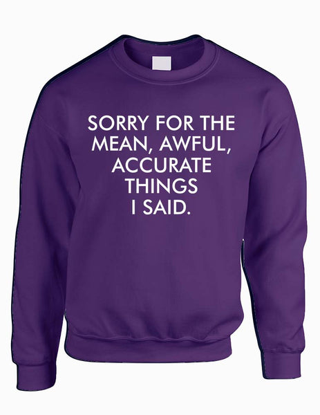Adult Sweatshirt Sorry For The Mean Awful Accurate Things - ALLNTRENDSHOP - 2