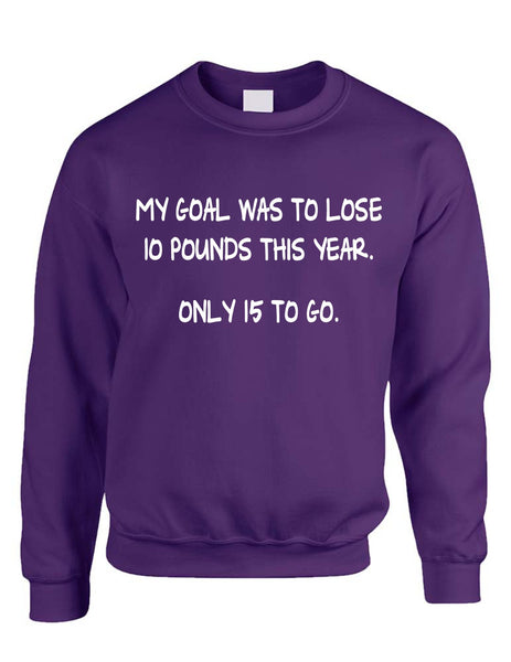 Adult Crewneck My Goal Was To Lose 10 Pounds This Year Funny - ALLNTRENDSHOP