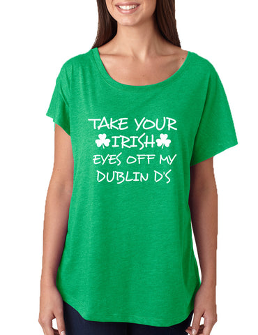 Women's Dolman Take Your Irish Eyes Off My Dublin St Patrick's