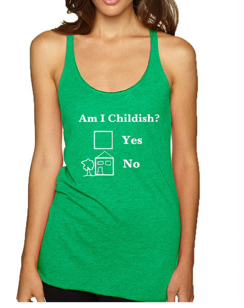 Women's Tank Top Am I Childish Funny Saying Top Humor Gift