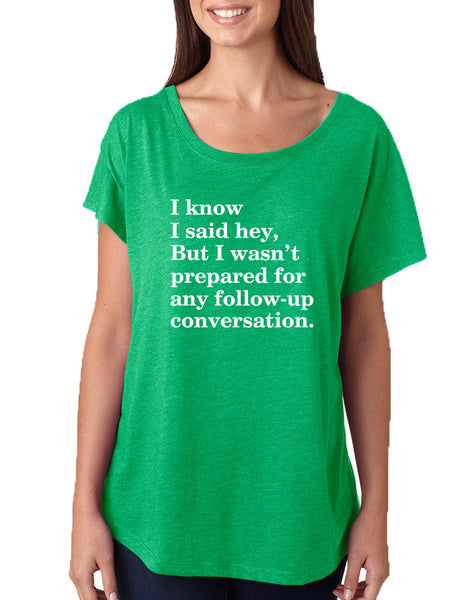Women's Dolman Shirt I Know I Said Hey Wasn't Prepared For Funny