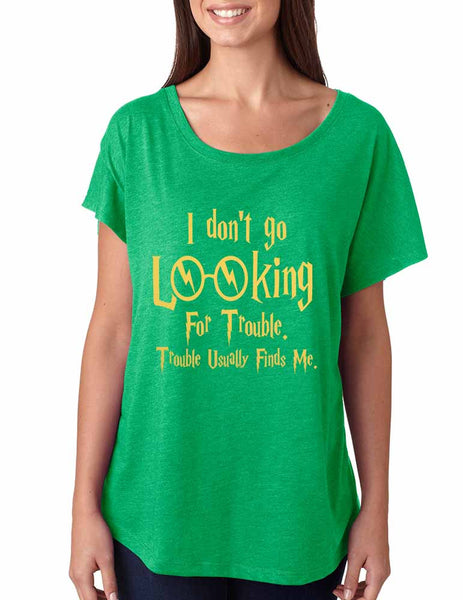 Women's Dolman I Don't Go Looking For Trouble Finds Me - ALLNTRENDSHOP - 2