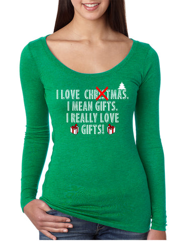 Women's Shirt I Love Christmas I Mean Gifts Funny Xmas Shirt