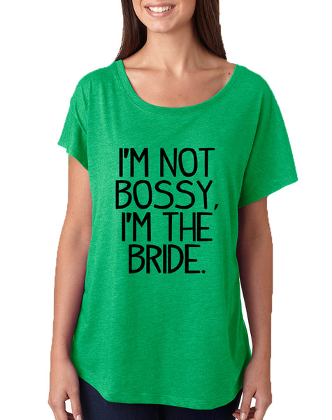 Women's Dolman I'm Not Bossy I'm The Bride Humor Top