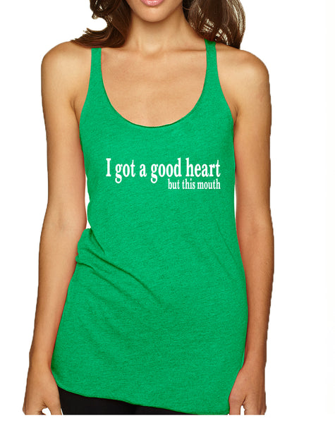 Women's Tank Top I Got A Good Heart But This Mouth Humor Top