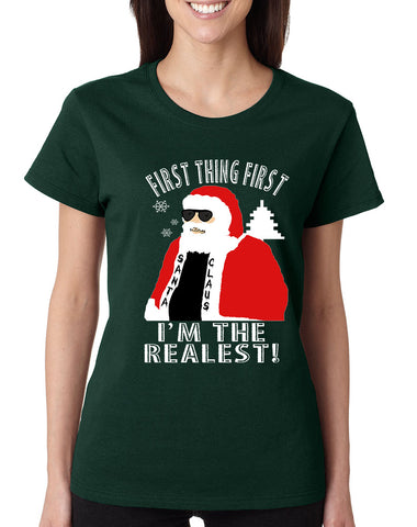 Women's T Shirt First Thing First I'm The Realest Xmas Santa Shirt
