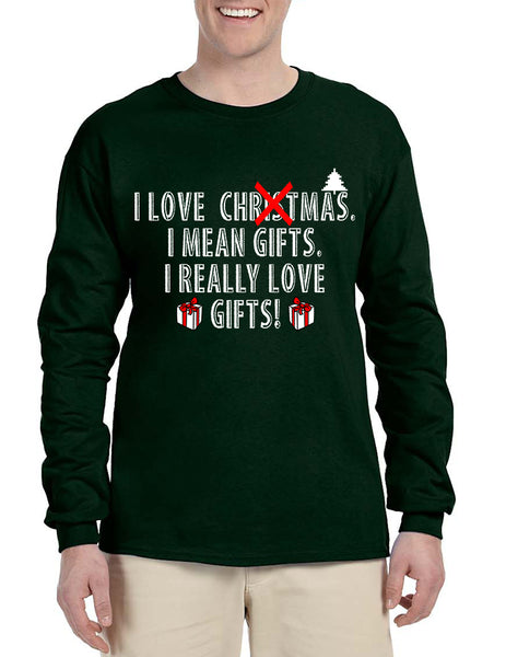 Men's Long Sleeve I Love Christmas I Mean Gifts Fun Xmas Tee