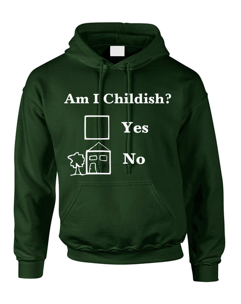 Adult Hoodie Am I Childish Funny Saying Top Cool Humor Gift