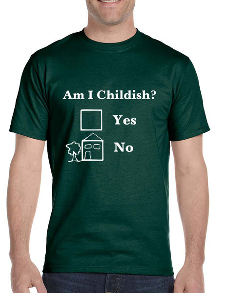 Men's T Shirt Am I Childish Funny Tee Humor Saying Shirt Fun Gift