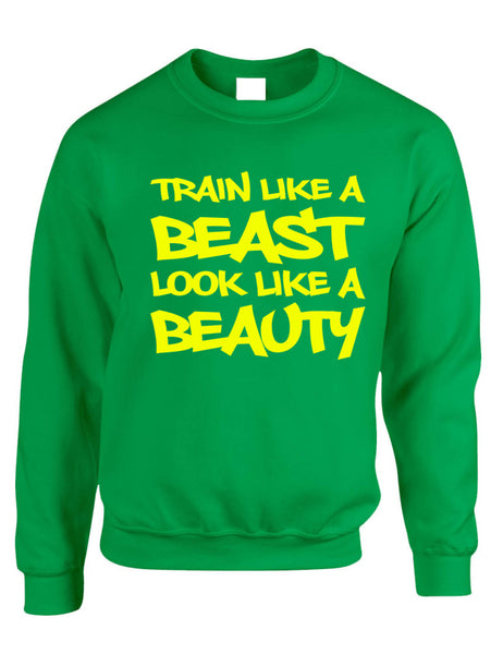 Adult Sweatshirt Train Like A Beast Look Like A Beauty Fun Workout Gym