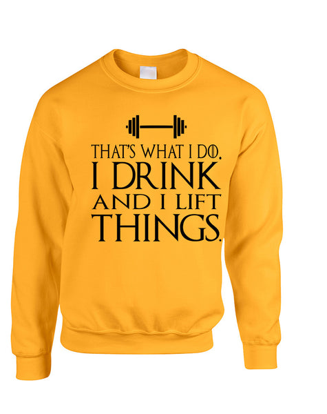 Adult Sweatshirt That's What I Do I Drink And Lift Things Fun