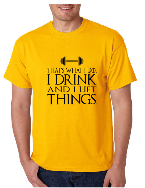 Men's T Shirt That's What I Do I Drink And Lift Things Humor Gym