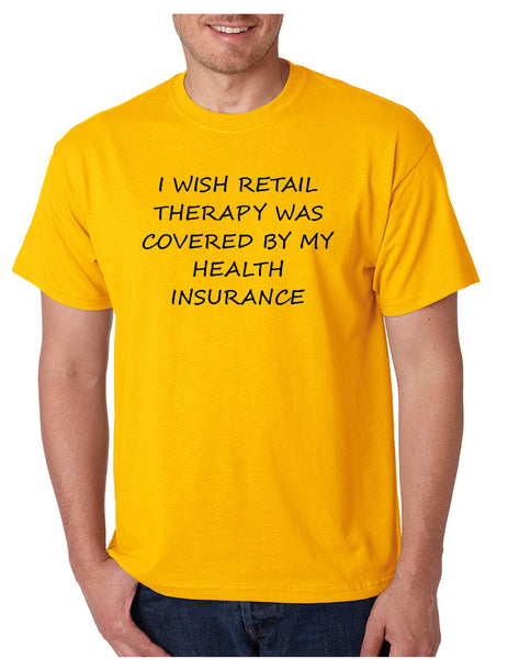Men's T Shirt Retail Therapy Covered Insurance Humor Funny Tee