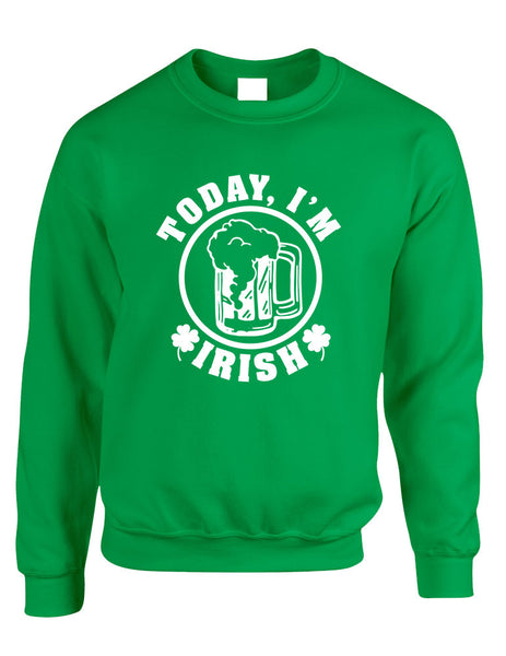 Today I'm Irish women Sweatshirt saint patricks day - ALLNTRENDSHOP - 1