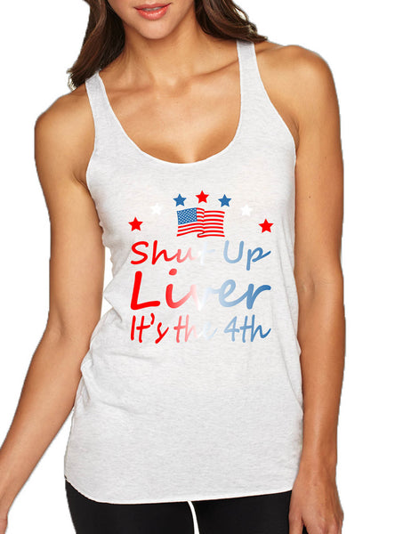 Women's Tank Top Shut Up Liver It's The 4th Of July Drunk USA Top