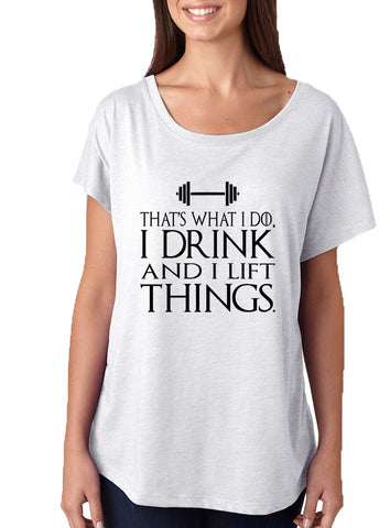 Women's Dolman That's What I Do I Drink And Lift Things Humor