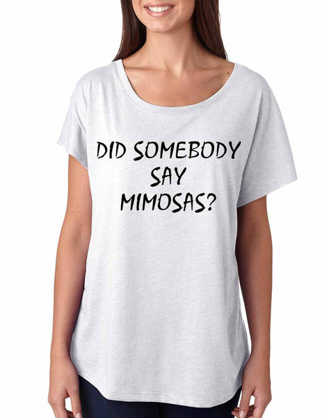 Women's Dolman Shirt Did Somebody Say Mimosas Party Top - ALLNTRENDSHOP - 2