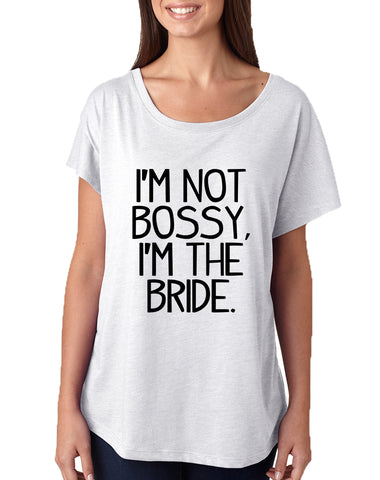 Women's Dolman I'm Not Bossy I'm The Bride Humor Top