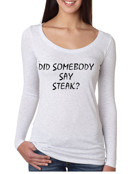 Women's Shirt Did Somebody Say Steak Love Food Tee - ALLNTRENDSHOP - 2