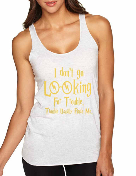 Women's Tank Top I Don't Go Looking For Trouble Finds Me - ALLNTRENDSHOP - 7