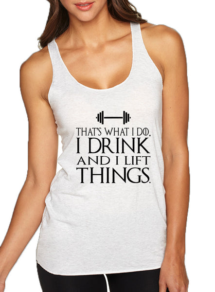 Women's Tank Top That's What I Do Drink And Lift Things Funny