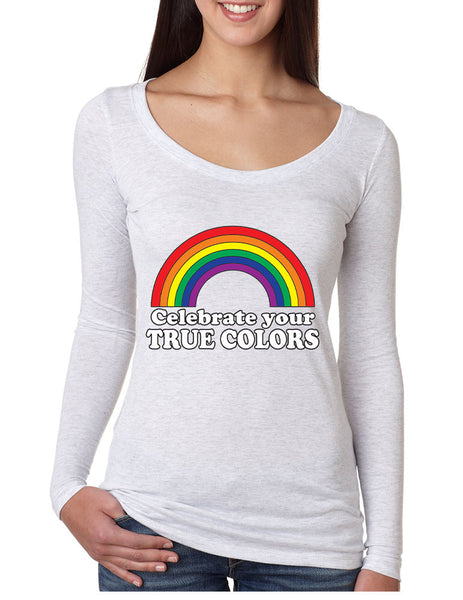 Celebrate your true colors Long Sleeve Women Shirt - ALLNTRENDSHOP