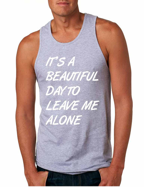 Men's Tank Top It's A Beautiful Day To Leave Me Alone Funny - ALLNTRENDSHOP - 5