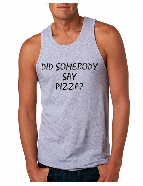 Men's Tank Top Did Somebody Say Pizza Funny Love Pizza - ALLNTRENDSHOP - 4