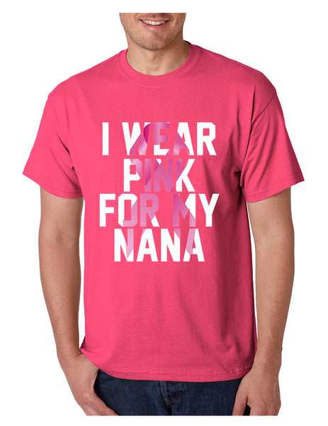 Men's T Shirt I Wear Pink For My Nana October Awareness Tee