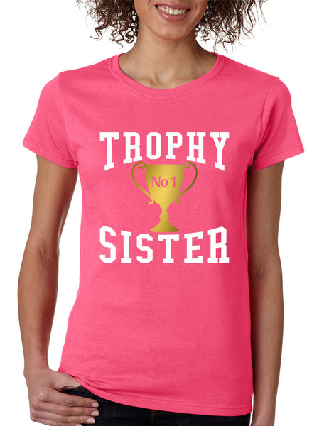 Women's T Shirt Trophy Sister Love Family Cute Sister Gift Idea - ALLNTRENDSHOP - 2