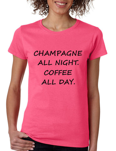 Women's T Shirt Champagne All Night Coffee All Day Cool Fun Tee - ALLNTRENDSHOP - 1